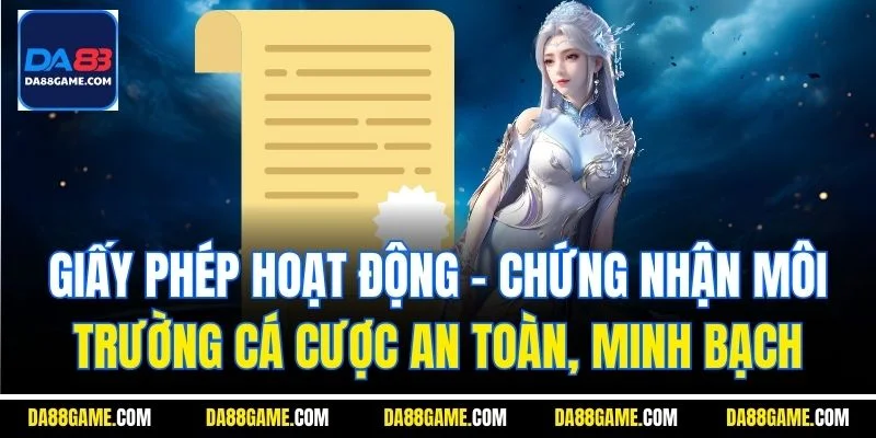 Giấy phép hoạt động - Chứng nhận môi trường cá cược an toàn, minh bạch