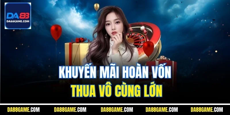 Khuyến mãi hoàn vốn thua vô cùng lớn