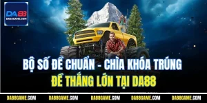 Bộ Số Đề Chuẩn - Chìa Khóa Trúng Đề  Thắng Lớn Tại Da88