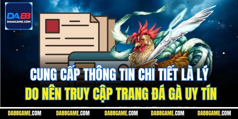 Cung cấp thông tin chi tiết là lý do nên truy cập trang đá gà uy tín