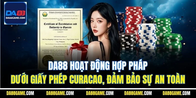 DA88 hoạt động hợp pháp dưới giấy phép Curacao, đảm bảo sự an toàn
